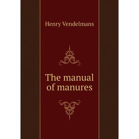 

Книга The manual of manures