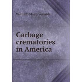 

Книга Garbage crematories in America