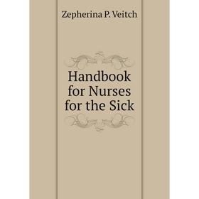 

Книга Handbook for Nurses for the Sick