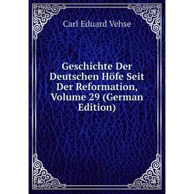

Книга Geschichte Der Deutschen Höfe Seit Der Reformation, Volume 29 (German Edition)