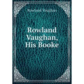 

Книга Rowland Vaughan, His Booke