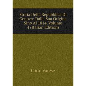 

Книга Storia Della Repubblica Di Genova: Dalla Sua Origine Sino Al 1814, Volume 4 (Italian Edition)