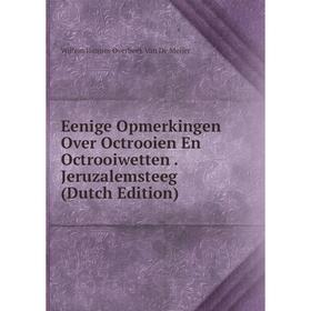 

Книга Eenige Opmerkingen Over Octrooien En Octrooiwetten. Jeruzalemsteeg (Dutch Edition)
