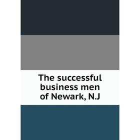 

Книга The successful business men of Newark, N.J