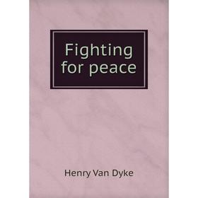 

Книга Fighting for peace