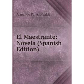 

Книга El Maestrante: Novela (Spanish Edition)