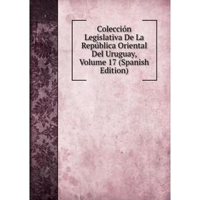 

Книга Colección Legislativa De La República Oriental Del Uruguay, Volume 17 (Spanish Edition)