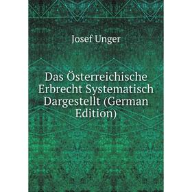 

Книга Das Österreichische Erbrecht Systematisch Dargestellt (German Edition)