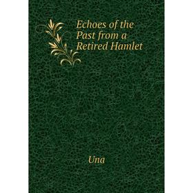 

Книга Echoes of the Past from a Retired Hamlet