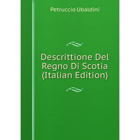 

Книга Descrittione Del Regno Di Scotia (Italian Edition)