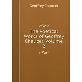 

Книга The Poetical Works of Geoffrey Chaucer, Volume 2