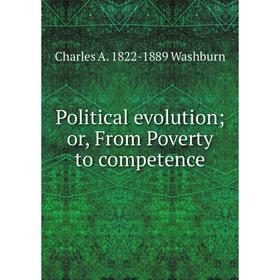 

Книга Political evolution; or, From Poverty to competence