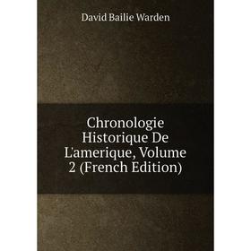 

Книга Chronologie Historique De L'amerique, Volume 2 (French Edition)