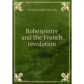 

Книга Robespierre and the French revolution