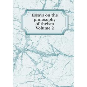 

Книга Essays on the philosophy of theism Volume 2