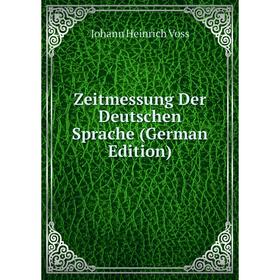 

Книга Zeitmessung Der Deutschen Sprache (German Edition)