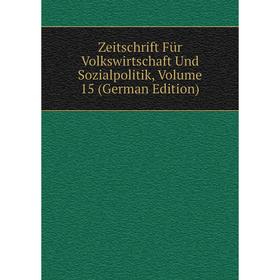 

Книга Zeitschrift Für Volkswirtschaft Und Sozialpolitik, Volume 15 (German Edition)