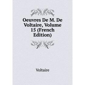 

Книга Oeuvres de M de Voltaire, Volume 15