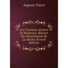 

Книга Les Cnomans Anciens Et Modernes, Histoire Du Département De La Sarthe