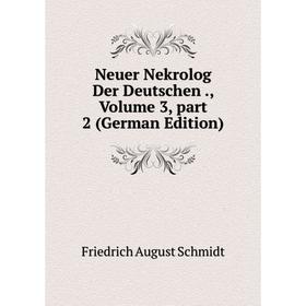 

Книга Neuer Nekrolog der Deutschen, Volume 3, part 2