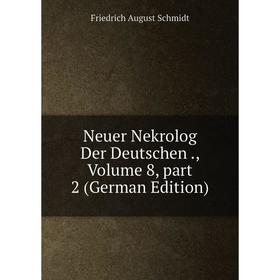 

Книга Neuer Nekrolog der Deutschen, Volume 8, part 2