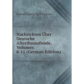 

Книга Nachrichten Über Deutsche Alterthumsfunde, Volumes 8-11