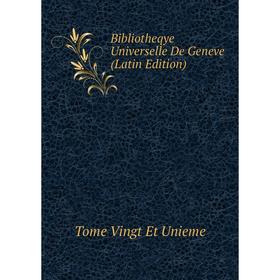 

Книга Bibliotheqye Universelle De Geneve (Latin Edition)