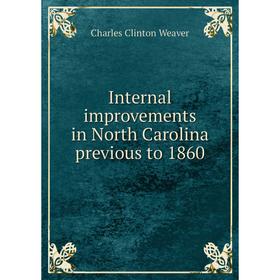 

Книга Internal improvements in North Carolina previous to 1860