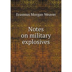 

Книга Notes on military explosives