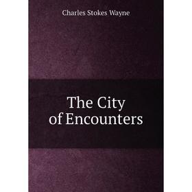 

Книга The City of Encounters