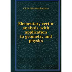 

Книга Elementary vector analysis, with application to geometry and physics