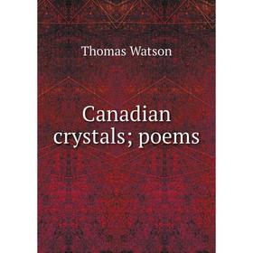 

Книга Canadian crystals; poems