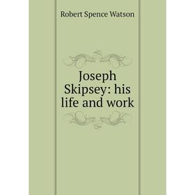 

Книга Joseph Skipsey: his life and work