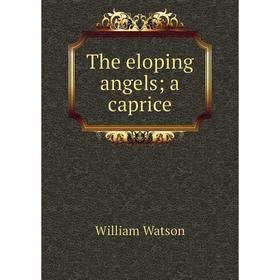 

Книга The eloping angels; a caprice