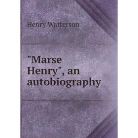 

Книга Marse Henry, an autobiography