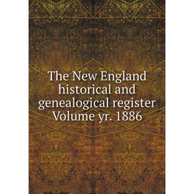 

Книга The New England historical and genealogical register Volume yr. 1886