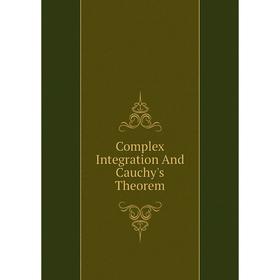 

Книга Complex Integration And Cauchy's Theorem