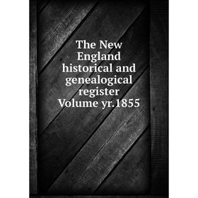 

Книга The New England historical and genealogical register Volume yr.1855