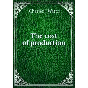

Книга The cost of production