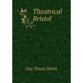 

Книга Theatrical Bristol