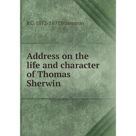 

Книга Address on the life and character of Thomas Sherwin