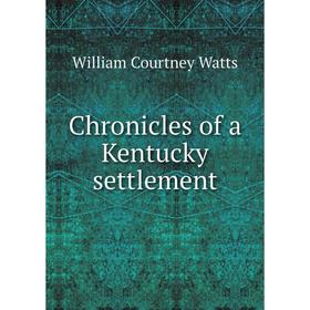 

Книга Chronicles of a Kentucky settlement