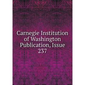 

Книга Carnegie Institution of Washington Publication, Issue 237