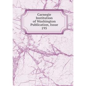 

Книга Carnegie Institution of Washington Publication, Issue 195