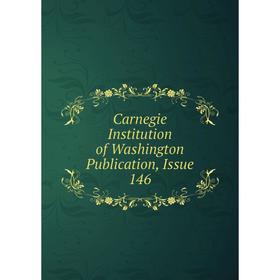 

Книга Carnegie Institution of Washington Publication, Issue 146