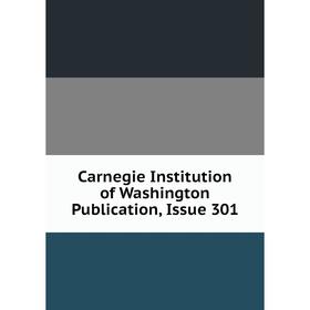 

Книга Carnegie Institution of Washington Publication, Issue 301