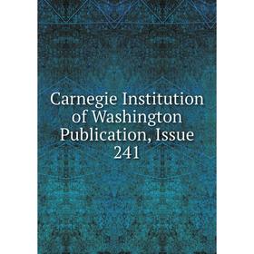 

Книга Carnegie Institution of Washington Publication, Issue 241