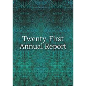 

Книга Twenty-First Annual Report