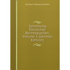 

Книга Sammlung Deutscher Rechtsquellen, Volume 1 (German Edition)