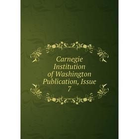 

Книга Carnegie Institution of Washington Publication, Issue 7